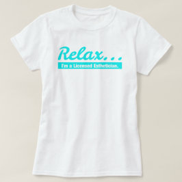 リラックスして下さい… 私はエステティシャンのTシャツです Tシャツ