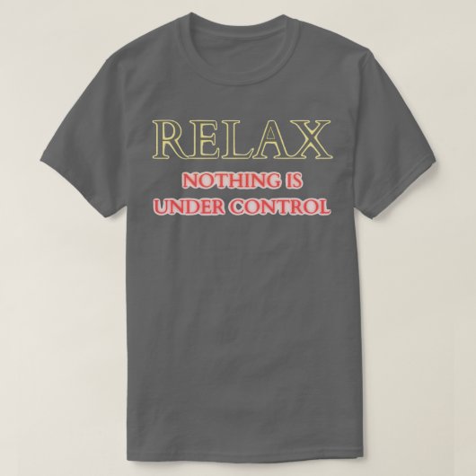 リラックスは何も抑えられない Tシャツ (デザイン正面)