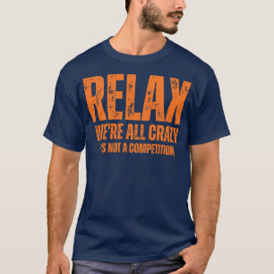 リラックスも競争で熱狂するはない Tシャツ