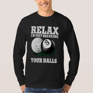 リラックス8ボールビリヤードでボールを割るだけだ Tシャツ
