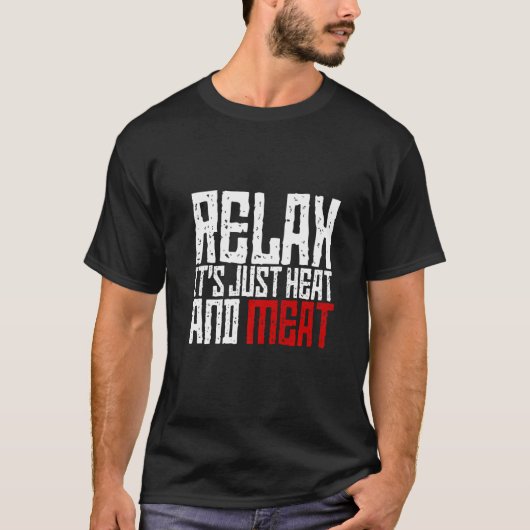 リラックス それはただの熱と肉です Tシャツ (正面)