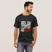 リラックス それはただの熱と肉です Tシャツ (正面フル)