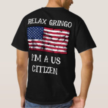 リラックス グリンゴ 私はアメリカ市民 Tシャツ