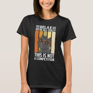 リラックス 私たちはみんなおかしい 競争じゃないよ    Tシャツ