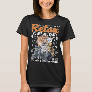 リラックス 私たちはみんな狂っている 猫のための競争ではありません Tシャツ