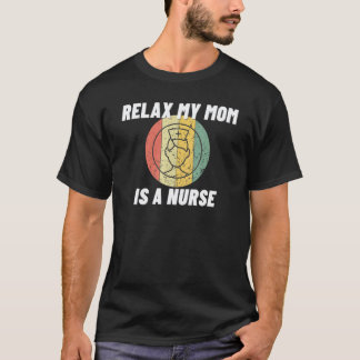 リラックス 私の母は看護師です 誇りを持つ看護ママ 1 Tシャツ