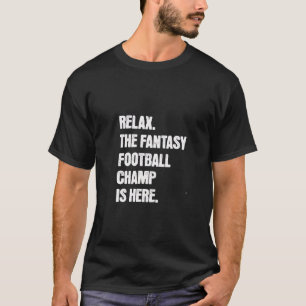 リラックス、Fantasy Football チャンピオンがやってきた！ Tシャツ