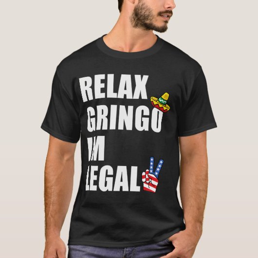 リラックスGringo I'M Legal おもしろい Immigrant Tシャツ (正面)