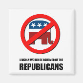 リンカーンは共和党を恥じるだろう マグネット (正面)