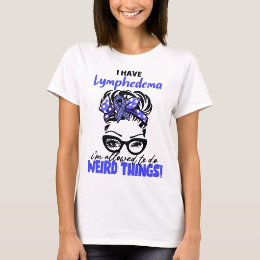 リンパ浮腫があるの風変わりだ Tシャツ (正面)
