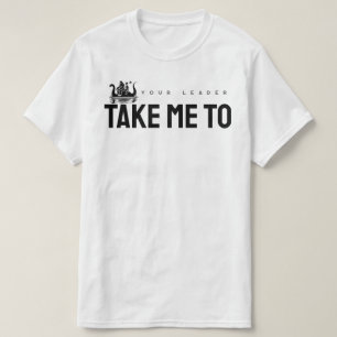 リーダーに私を連れて行く Tシャツ