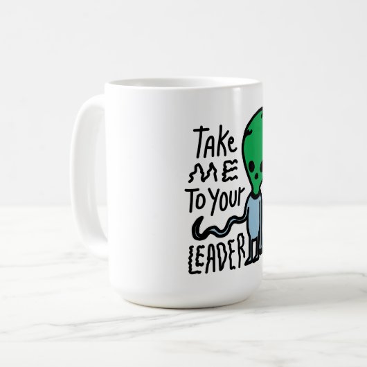 リーダーに連れて行ってくれ |かわいいエイリアン皮肉引用文 コーヒーマグカップ (正面左)