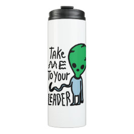 リーダーに連れて行ってくれ |かわいいエイリアン皮肉引用文 タンブラー
