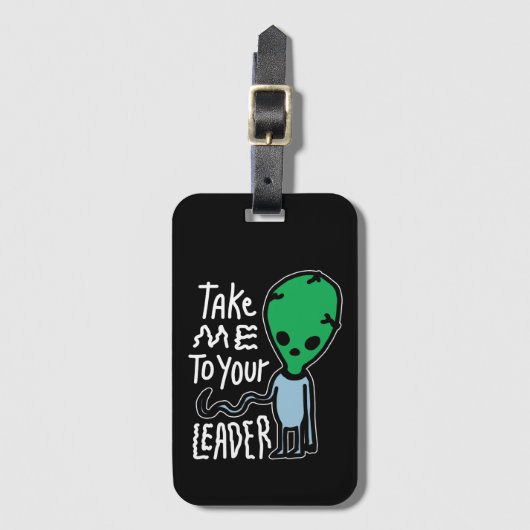 リーダーに連れて行ってくれ |かわいいエイリアン皮肉引用文 ラゲッジタグ (正面縦)