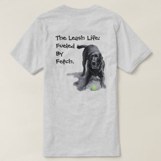 リードのある生活: フェッチに駆り立てられて Tシャツ