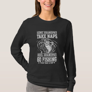 リールグランパス行く魚釣りその後、昼寝Fisを取おもしろいる Tシャツ