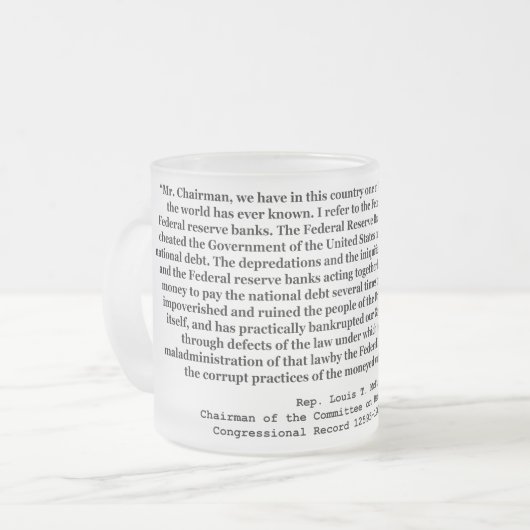 ルイT McFaddenによって連邦準備制度の引用文を買収して下さい フロストグラスマグカップ (正面左)