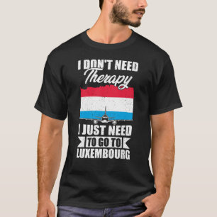ルクセンブルクに行く必要がある Tシャツ
