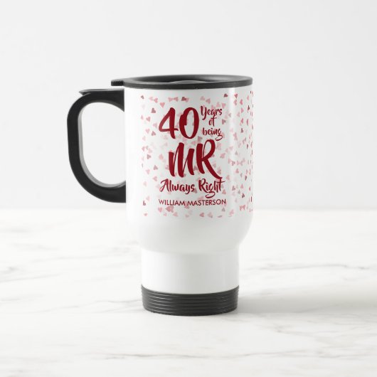 ルビーの結婚40周年記念のお祝いに Mr Always Right Fun 40th Ruby We トラベルマグ (左)