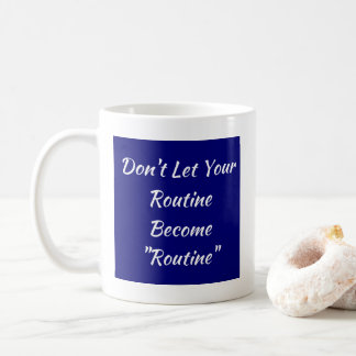 ルーチンをルーチンにさせない – Mug-A-Tuption コーヒーマグカップ