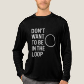 ループに入りたくない – おもしろい引用文 トライブレンドTシャツ (正面)