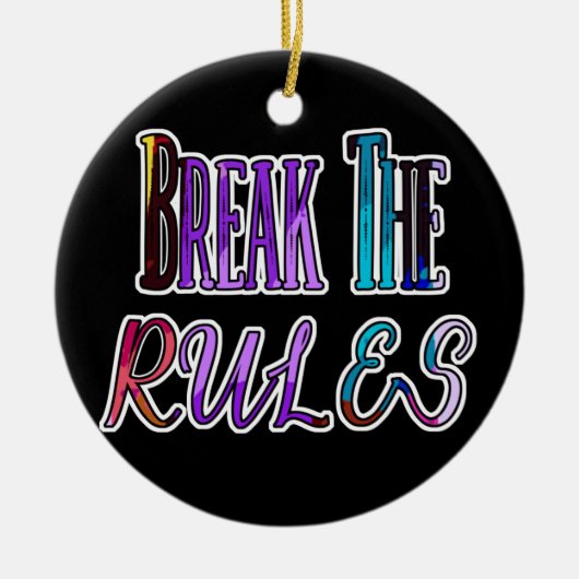 ルールを破る – カラフル反乱軍 セラミックオーナメント (正面)