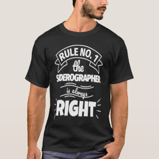 ルールNo 1 SIDEROGRAPHERは常に正しい Tシャツ