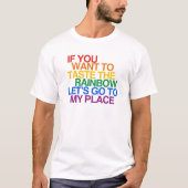 レインボーを味わいたいなら行こうよ Tシャツ (正面)
