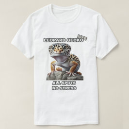 レオパードGecko生命すべてのスポットいいえストレス Tシャツ