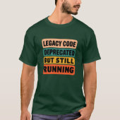 レガシーコードは廃止予定だけどまだ動いてる 面白い Tシャツ (正面)