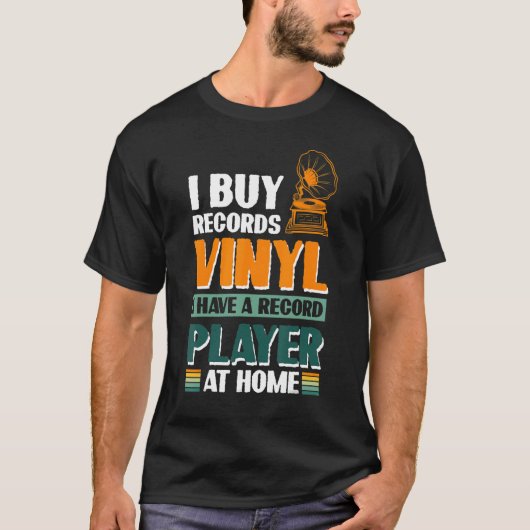レコードを買います 自宅にレコード・プレーヤーがあります Tシャツ (正面)