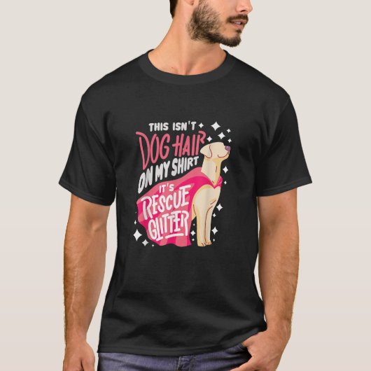 レスキュー犬ギフト 私の服についているのは犬の毛じゃない Tシャツ (正面)