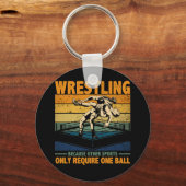 レスリングは他のスポーツは一つのボールを必要とするため キーホルダー (正面)