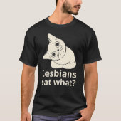 レズビアンって何食べるの? Tシャツ (正面)