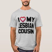 レズビアンのいとこが好き – Tシャツ (正面)