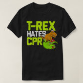 レックスはCPRドクターおもしろいナース恐竜を憎む Tシャツ (デザイン正面)