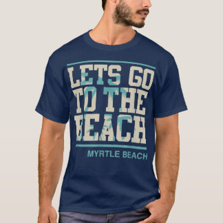 レッツゴービーチマートルビーチサウスカロライナ Tシャツ