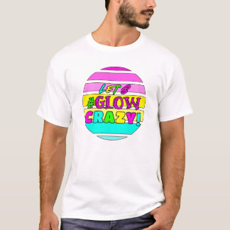 レッツゴー・グロー・クレイジー・ブライト - 誕生日 - 80年代 - レトロ Tシャツ