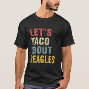 レッツタコブビーグルスおもしろい犬マムラバーズシンコ Tシャツ