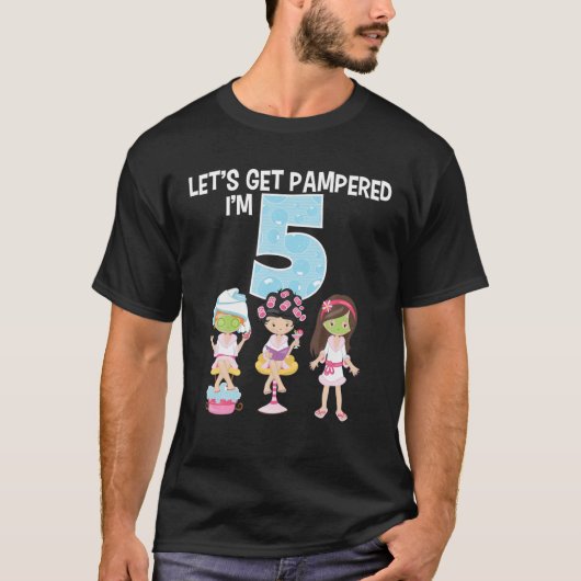 レッツ甘やかそう私は5女の子スパ誕生日女の子5 Tシャツ (正面)