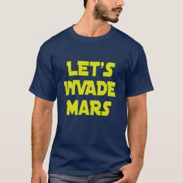 レッツ・インベイト・火星 Tシャツ