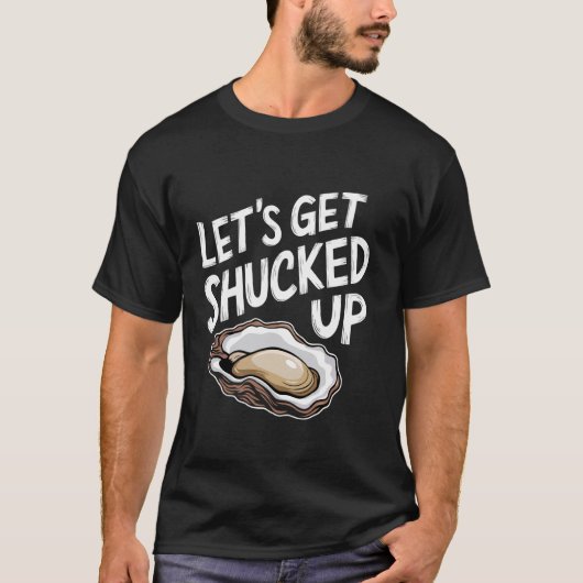 レッツ・ゲット・シャック・アップ・オイスター Tシャツ (正面)