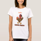 レッツ ゴブル ゴブル 面白い感謝祭の七面鳥 Tシャツ (正面)