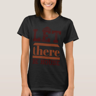 レット、レット・ゼア・ビー・ハウス Tシャツ