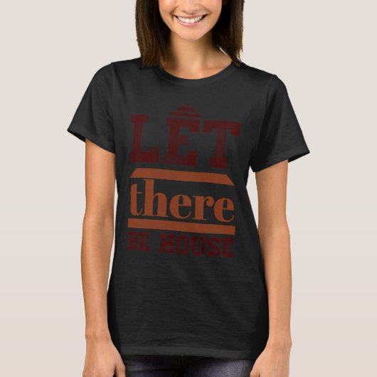 レット、レット・ゼア・ビー・ハウス Tシャツ (正面)