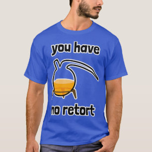 レトルトフラスコがない1 Tシャツ