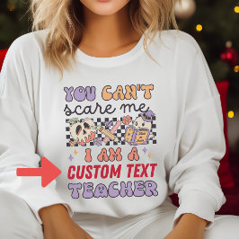 レトロあなたは私を怖がらせることができないカスタム先生ハロウィン スウェットシャツ