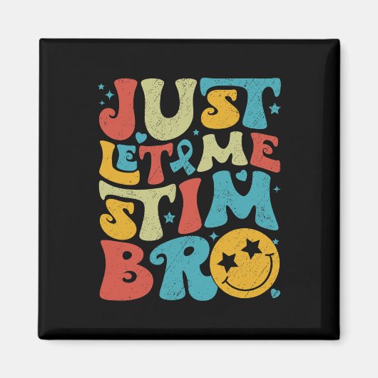 レトロおもしろいJust Let Me Stim Bro Autism Awareness マグネット (正面)