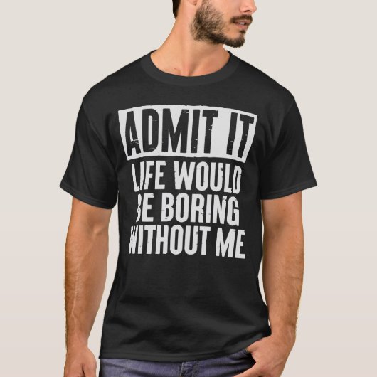 レトロことわざはItの人生が退屈であることを認める Tシャツ (正面)