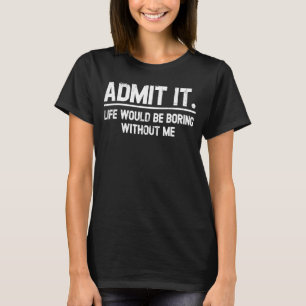 レトロことわざItの人生が退屈であることを認める Tシャツ